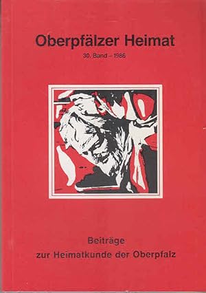 Imagen del vendedor de Oberpflzer Heimat, 30. Band - 1986,Herausgegeben vom Heimatkundlichen Arbeitskreis im Oberpflzer Waldverein. Erste Ausgabe. a la venta por AMAHOFF- Bookstores