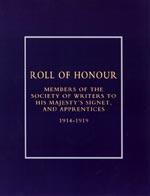 ROLL OF HONOUR OF MEMBERS OF THE SOCIETY OF WRITERS TO HIS MAJESTYâS SIGNET, AND APPRENTICES (1...