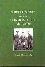 SHORT HISTORY OF THE LONDON RIFLE BRIGADE