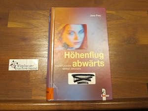 Seller image for Höhenflug abwärts : ein Mädchen nimmt Drogen. for sale by Wimbauer Buchversand
