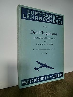 Der Flugmotor. Bauteile und Baumuster (Luftfahrt-Lehrbücherei Band 7)