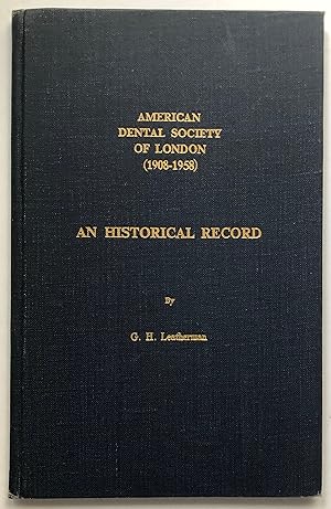 Imagen del vendedor de An Historical Record ( 1908 - 1958 ) A Paper Rear At The Meeting Of The American Dental Society Of London On 214th October 1958 At The Royal College Of Surgeons London To Commemorate The Fiftieth Year Of The Society. VERY SCARCE a la venta por Deightons