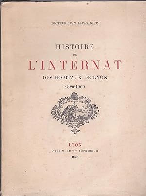 Histoire de l'internat des hopitaux de Lyon (1520-1900)