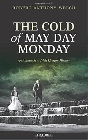 Image du vendeur pour The Cold of May Day Monday: An Approach to Irish Literary History mis en vente par Bellwetherbooks