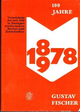 Bild des Verkufers fr 100 Jahre Gustav Fischer Verlag. 1878, 1978. Verzeichnis der seit 1948 in Stuttgart erschienenen Bcher und Zeitschriften. zum Verkauf von Buchversand Joachim Neumann