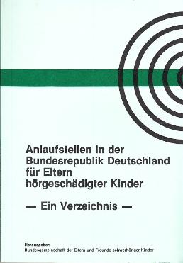 Imagen del vendedor de Anlaufstellen in der Bundesrepublik Deutschland fr Eltern hrgeschdigter Kinder - Ein Verzeichnis. a la venta por Buchversand Joachim Neumann