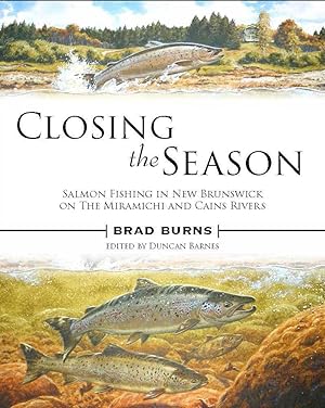 Closing the Season: Salmon Fishing in New Brunswick on the Miramichi and Cains Rivers