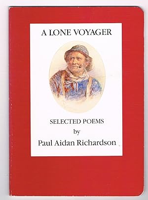 Seller image for A Lone Voyager; Selected Poems by Paul Aidan Richardson. for sale by The Old Station Pottery and Bookshop