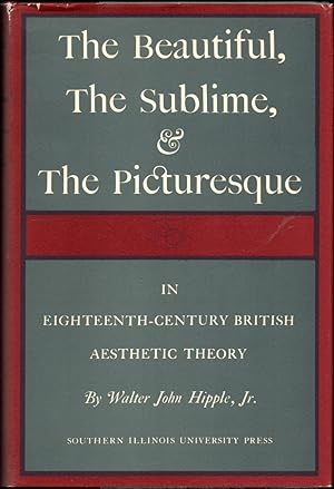 The Beautiful, The Sublime, and the Picturesque in Eighteenth Century British Aesthetic Theory