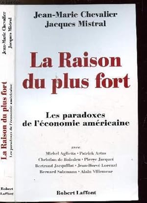 Seller image for LA RAISON DU PLUS FORT - LES PARADOXES DE L'ECONOMIE AMERICAINE for sale by Le-Livre