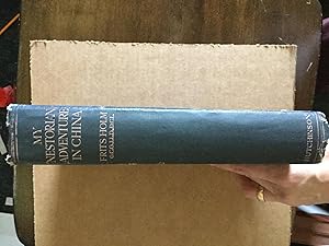 My Nestorian Adventure in China: A Popular Account of the Holm-Nestorian Expedition to Sian-fu an...