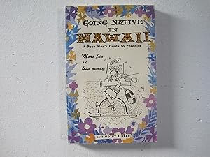 Image du vendeur pour Going Native in Hawaii. A Poor Man's Guide to Paradise. mis en vente par Sara Armstrong - Books