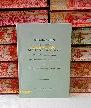 Bild des Verkufers fr INFORMACION DE LOS SUCESOS DEL REINO DE ARAGN EN LOS AOS DE 1590 Y 1591, en que se advierte los yerros de algunos autores . zum Verkauf von montgiber