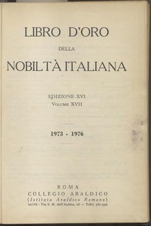 Bild des Verkufers fr LIBRO D'ORO DELLA NOBILTA' ITALIANA, 1973-1976. Edizione XVI, Volume XVII. zum Verkauf von studio bibliografico pera s.a.s.