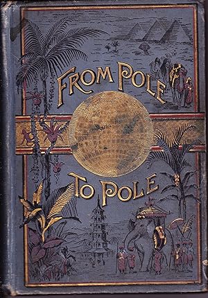 Seller image for From Pole to Pole or Tours Round the World for sale by Quercus Rare Books