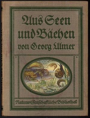 Aus Seen und Bächen. Die niedere Tierwelt unserer Gewässer. Naturwissenschaftliche Bibliothek für...