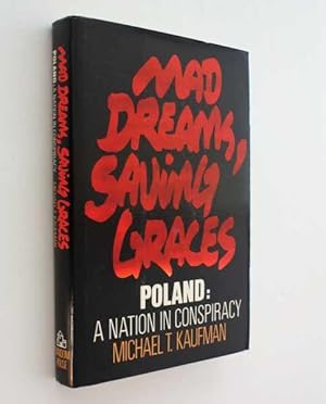 Seller image for Mad Dreams, Saving Graces: Poland, A Nation in Conspiracy for sale by Cover to Cover Books & More