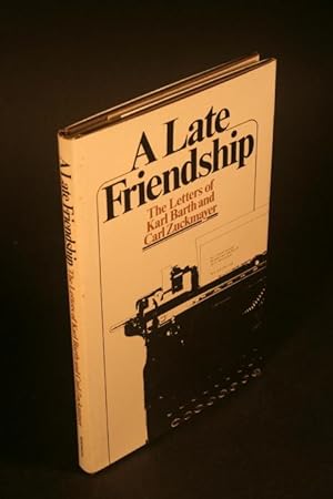 Imagen del vendedor de A late friendship. The letters of Karl Barth and Carl Zuckmayer. Preface by Hinrich Stoevesandt. Translated by Geoffrey W. Bromiley a la venta por Steven Wolfe Books