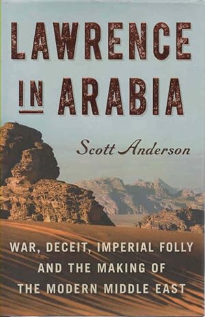 Seller image for Lawrence in Arabia: War, Deceit, Imperial Folly and the Making of the Modern Middle East for sale by lamdha books