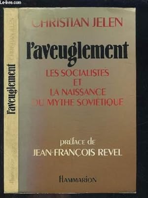 L AVEUGLEMENT- LES SOCIALISTES ET LA NAISSANCE DU MYTHE SOVIETIQUE- ENVOI DE L AUTEUR