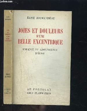 Seller image for JOIES ET DOULEURS D UNE BELLE EXCENTRIQUE- ENFANCE ET ADOLESCENCE D ELISE for sale by Le-Livre