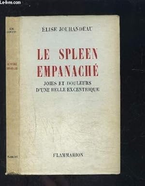 Seller image for LE SPLEEN EMPANACHE- JOIES ET DOULEURS D UNE BELLE EXCENTRIQUE- TOME 3 for sale by Le-Livre