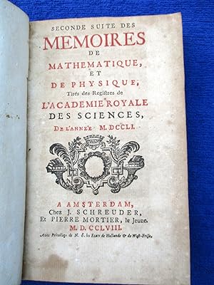 Seconde Suite des Mémoires de Mathématique et de Physique, 1751 tires des registres de l ' Académ...
