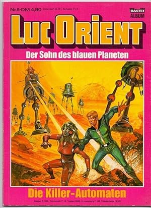 Bild des Verkufers fr Luc Orient - Der Sohn des blauen Planeten, Band 5: Die Killer-Automaten. zum Verkauf von Kunze, Gernot, Versandantiquariat