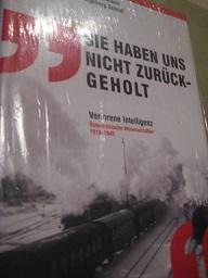 Imagen del vendedor de Sie haben uns nicht zurckgeholt Verlorene Intelligenhz sterreichische Wissenschaftler 1918-1945 a la venta por Alte Bcherwelt