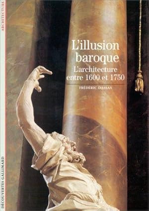 Image du vendeur pour L'Illusion baroque: L'architecture entre 1600 et 1750 mis en vente par Librairie La fort des Livres