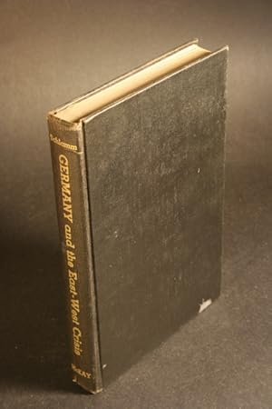 Seller image for Germany and the East-West Crisis. The Decisive Challenge to American Policy. for sale by Steven Wolfe Books