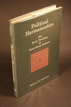 Bild des Verkufers fr Political hermeneutics. The early thinking of Hans-Georg Gadamer. zum Verkauf von Steven Wolfe Books