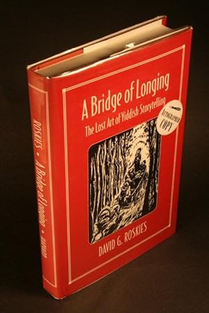 Bild des Verkufers fr A bridge of longing: the lost art of Yiddish storytelling. zum Verkauf von Steven Wolfe Books