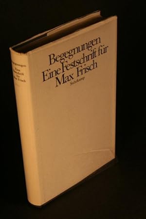 Image du vendeur pour Begegnungen. Eine Festschrift fr Max Frisch zum siebzigsten Geburtstag. mis en vente par Steven Wolfe Books