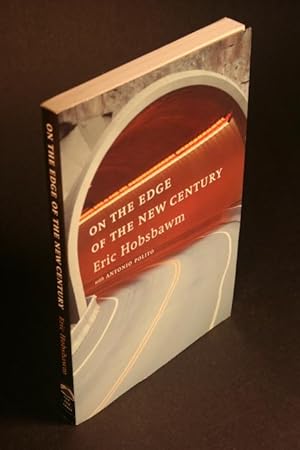 Immagine del venditore per On the edge of the new century. Eric Hobsbawm in conversation with Antonio Polito. Translated from the Italian by Allan Cameron venduto da Steven Wolfe Books