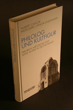 Immagine del venditore per Philolog und Kultfigur. Friedrich Nietzsche und seine Antike in Deutschland. venduto da Steven Wolfe Books