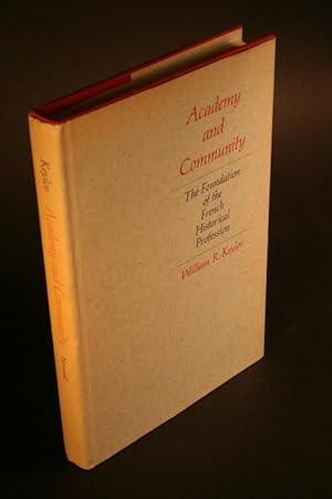 Imagen del vendedor de Academy and Community. The Foundation of the French Historical Profession. a la venta por Steven Wolfe Books