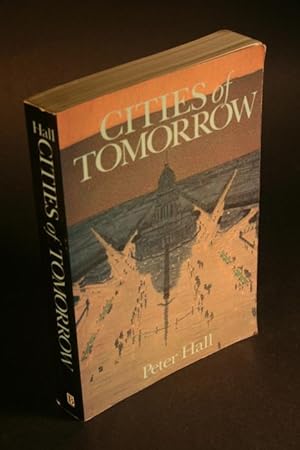 Imagen del vendedor de Cities of tomorrow. An intellectual history of urban planning and design in the twentieth century. a la venta por Steven Wolfe Books