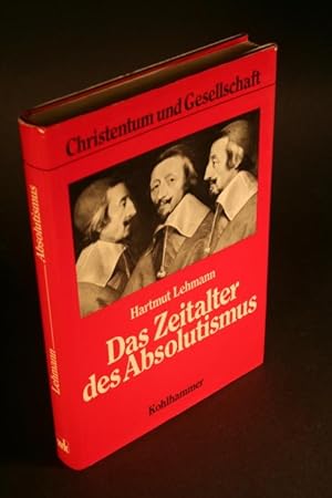 Bild des Verkufers fr Das Zeitalter des Absolutismus. Gottesgnadentum und Kriegsnot. zum Verkauf von Steven Wolfe Books