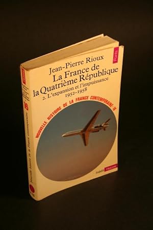Seller image for La France de la IVe Rpublique. Tome 2: L'expansion et l'impuissance, 1952-1958. for sale by Steven Wolfe Books