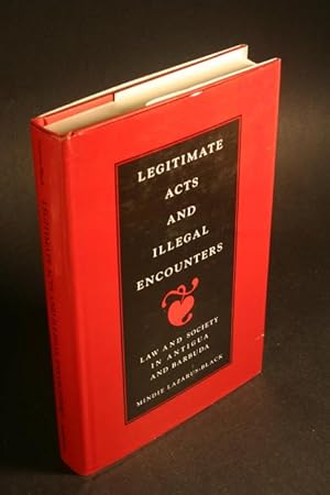 Bild des Verkufers fr Legitimate acts and illegal encounters : law and society in Antigua and Barbuda. zum Verkauf von Steven Wolfe Books