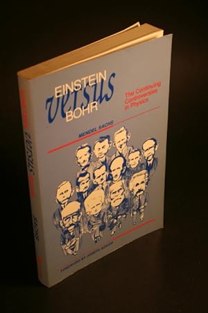 Seller image for Einstein versus Bohr. The continuing controversies in physics. for sale by Steven Wolfe Books