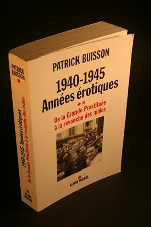 Seller image for 1940-1945 Annes Erotiques. Tome 2: De la Grande Prostitue  la revanche des mles. for sale by Steven Wolfe Books