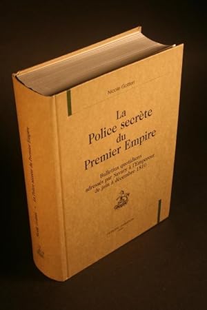 Imagen del vendedor de La police secrte du Premier Empire. Bulletins quotidiens adresss par Savary  l'Empereur de juin  dcembre 1810. a la venta por Steven Wolfe Books