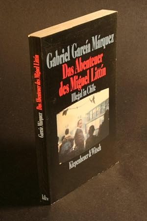 Seller image for Das Abenteuer des Miguel Littin. Illegal in Chile. Aus dem Spanischen von Ulli Langenbrinck for sale by Steven Wolfe Books