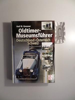 Oldtimer-Museumsführer : Deutschland - Österreich - Schweiz.