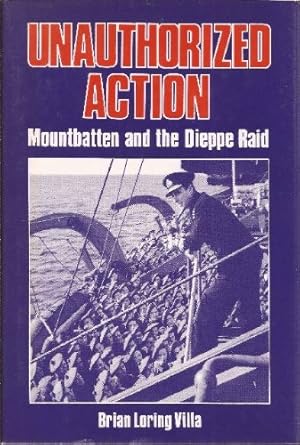 Unauthorized Action: Mountbatten and the Dieppe Raid