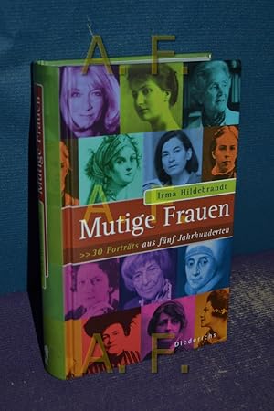 Bild des Verkufers fr Mutige Frauen : 30 Portrts aus fnf Jahrhunderten. Diederichs zum Verkauf von Antiquarische Fundgrube e.U.