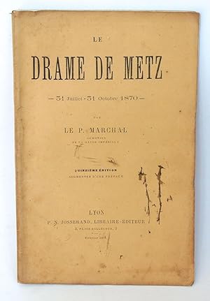 Seller image for Le Drame de Metz, 31 juillet-31 octobre 1870, par le P. Marchal, aumonier de la Garde impriale. Quinzime dition for sale by Andarto B.