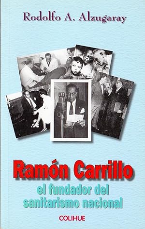 RAMON CARRILLO El Fundador del Sanitarismo Nacional